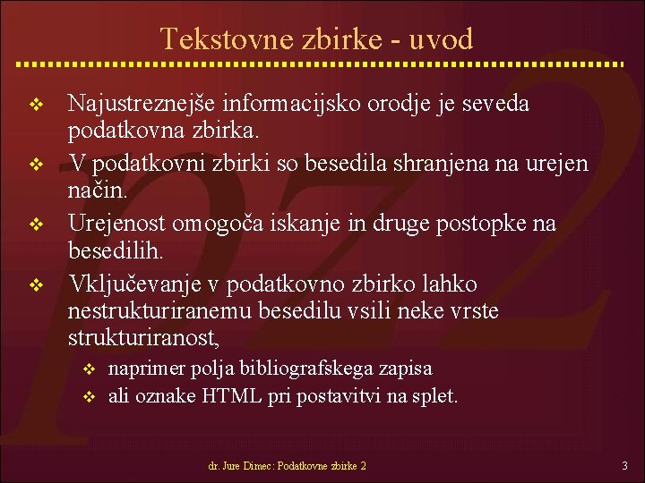 Tekstovne zbirke - uvod v v Najustreznejše informacijsko orodje je seveda podatkovna zbirka. V