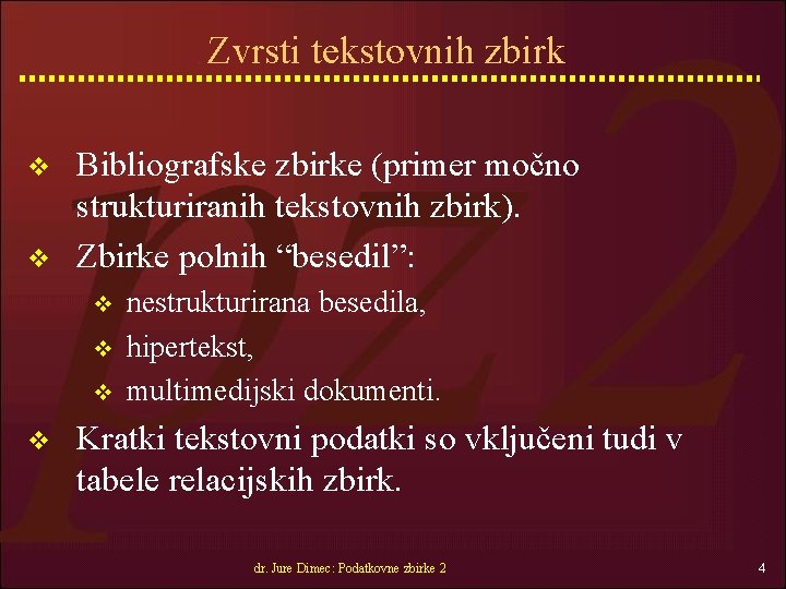 Zvrsti tekstovnih zbirk v v Bibliografske zbirke (primer močno strukturiranih tekstovnih zbirk). Zbirke polnih