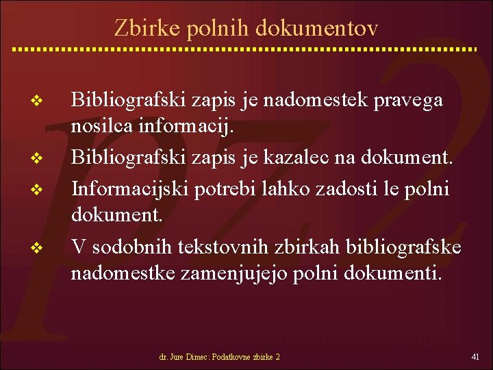 Zbirke polnih dokumentov v v Bibliografski zapis je nadomestek pravega nosilca informacij. Bibliografski zapis