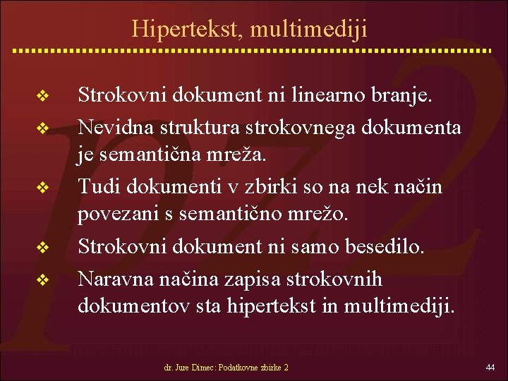 Hipertekst, multimediji v v v Strokovni dokument ni linearno branje. Nevidna struktura strokovnega dokumenta