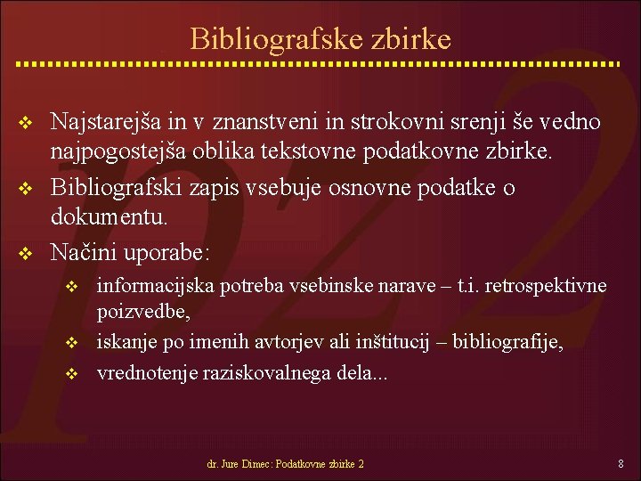 Bibliografske zbirke v v v Najstarejša in v znanstveni in strokovni srenji še vedno