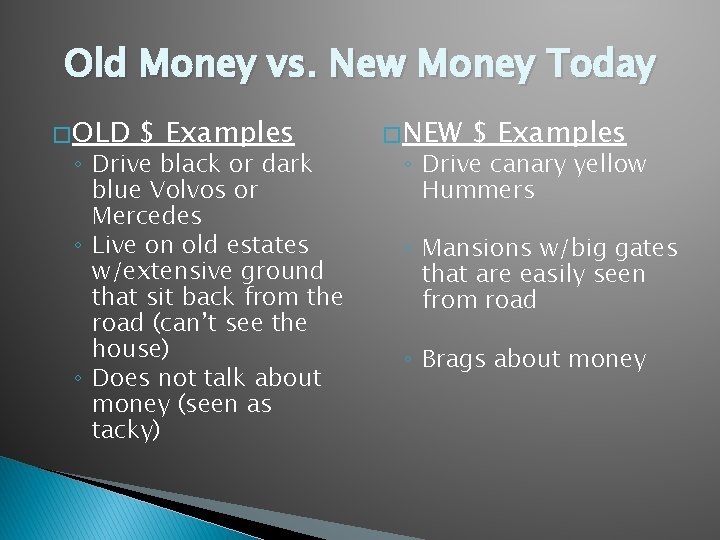 Old Money vs. New Money Today � OLD $ Examples ◦ Drive black or