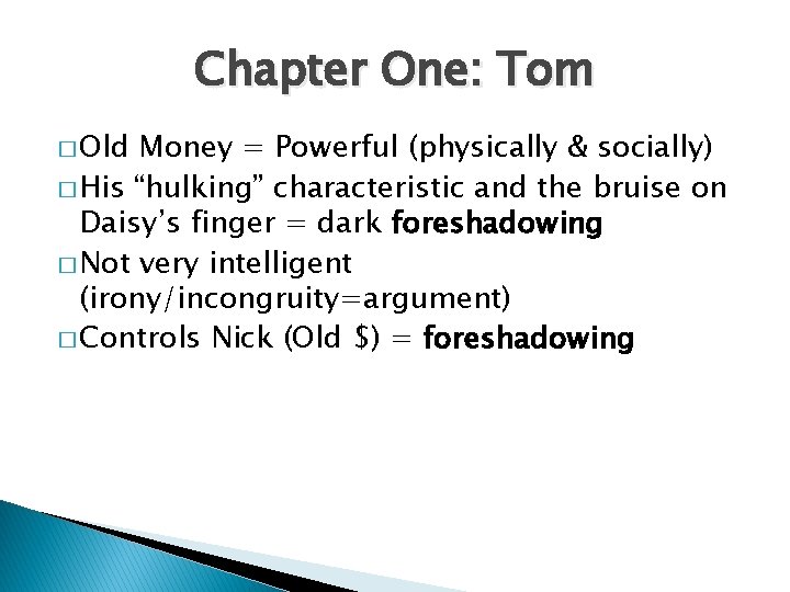 Chapter One: Tom � Old Money = Powerful (physically & socially) � His “hulking”