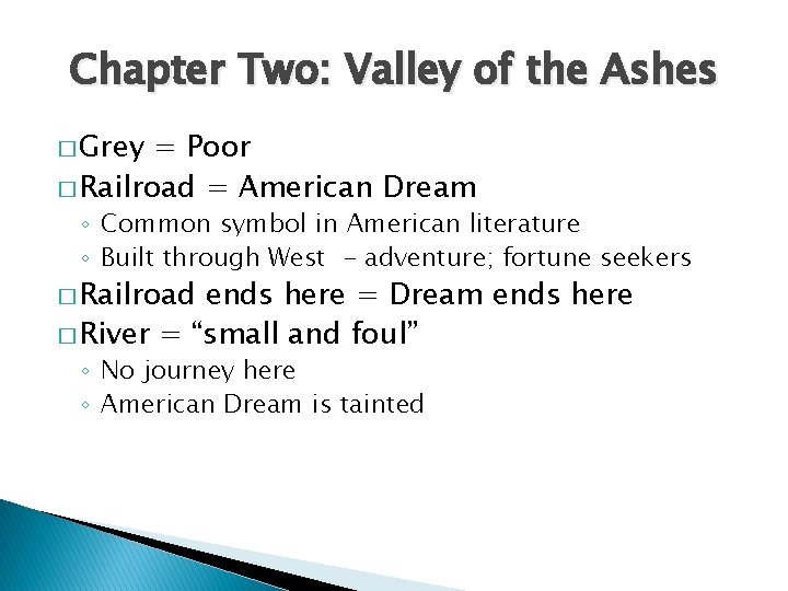 Chapter Two: Valley of the Ashes � Grey = Poor � Railroad = American