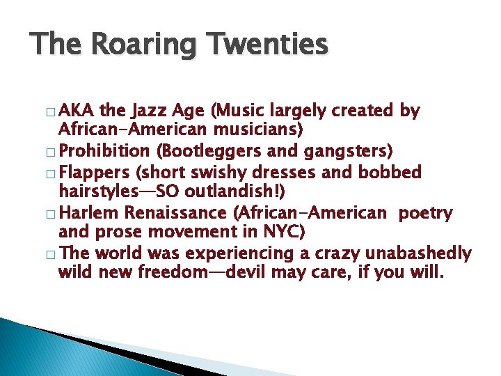 The Roaring Twenties � AKA the Jazz Age (Music largely created by African-American musicians)