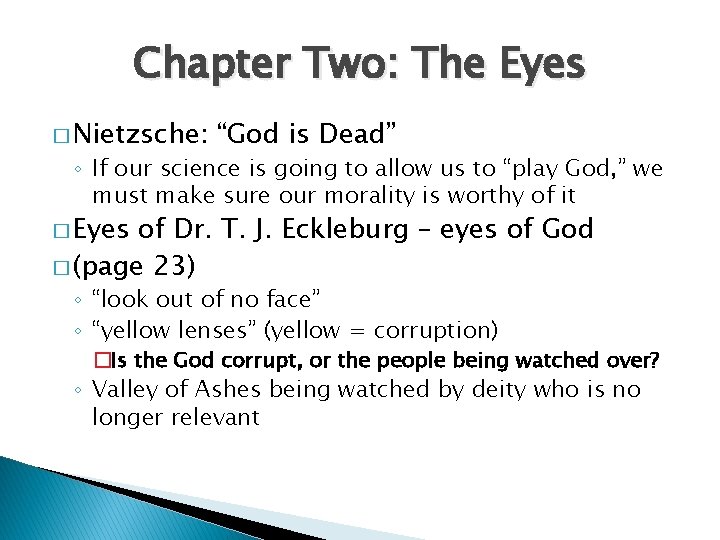 Chapter Two: The Eyes � Nietzsche: “God is Dead” ◦ If our science is