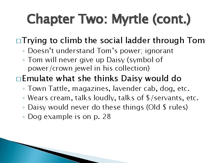 Chapter Two: Myrtle (cont. ) � Trying to climb the social ladder through Tom