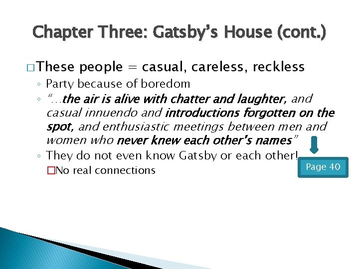 Chapter Three: Gatsby’s House (cont. ) � These people = casual, careless, reckless ◦