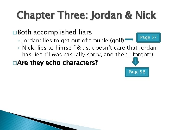 Chapter Three: Jordan & Nick � Both accomplished liars Page 57 ◦ Jordan: lies
