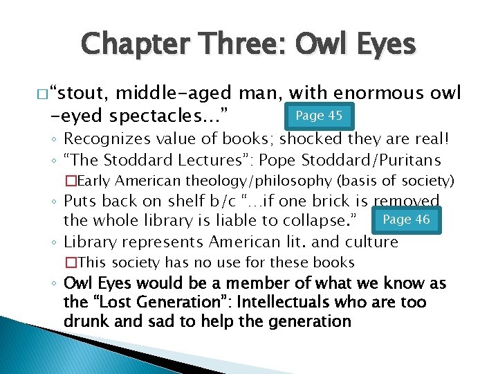 Chapter Three: Owl Eyes � “stout, middle-aged man, with enormous owl Page 45 -eyed