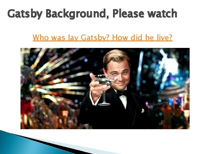 Gatsby Background, Please watch Who was Jay Gatsby? How did he live? 