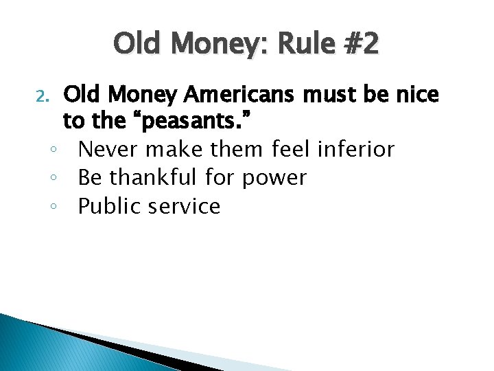 Old Money: Rule #2 Old Money Americans must be nice to the “peasants. ”