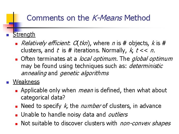 Comments on the K-Means Method n Strength n n n Relatively efficient: O(tkn), where
