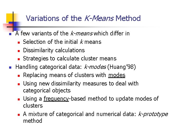 Variations of the K-Means Method n n A few variants of the k-means which