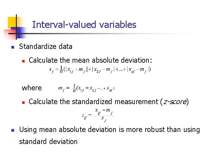 Interval-valued variables n Standardize data n Calculate the mean absolute deviation: where n n