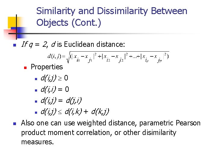 Similarity and Dissimilarity Between Objects (Cont. ) n If q = 2, d is