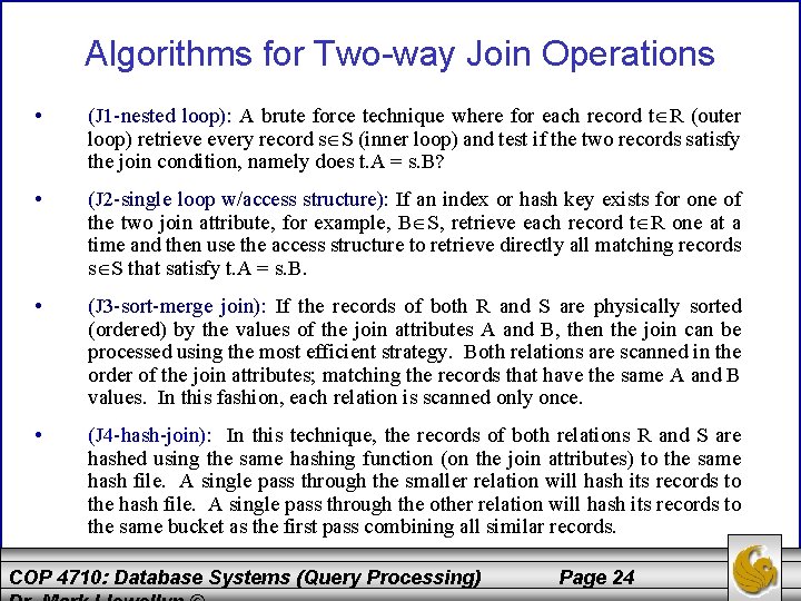 Algorithms for Two-way Join Operations • (J 1 -nested loop): A brute force technique