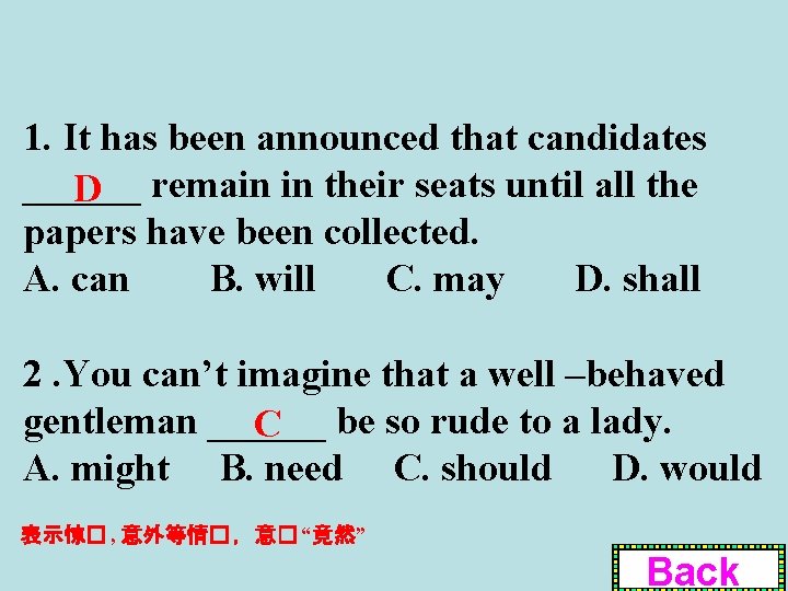 1. It has been announced that candidates ______ D remain in their seats until