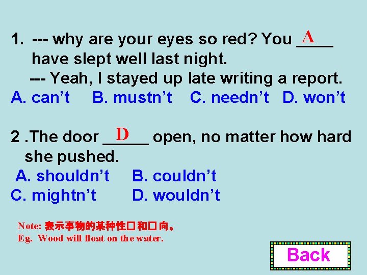 A 1. --- why are your eyes so red? You ____ have slept well
