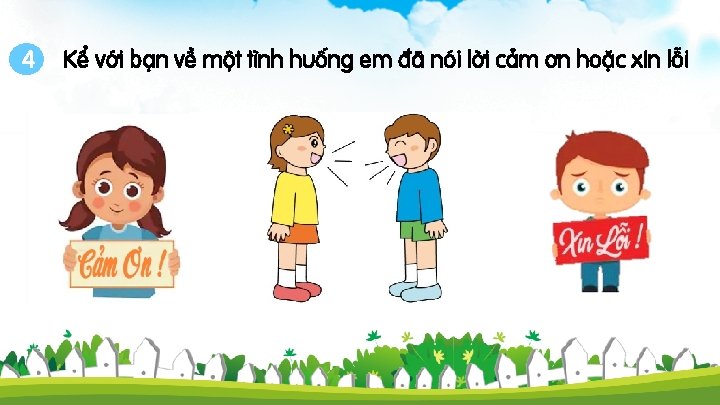 4 Kể với bạn về một tình huống em đã nói lời cảm ơn