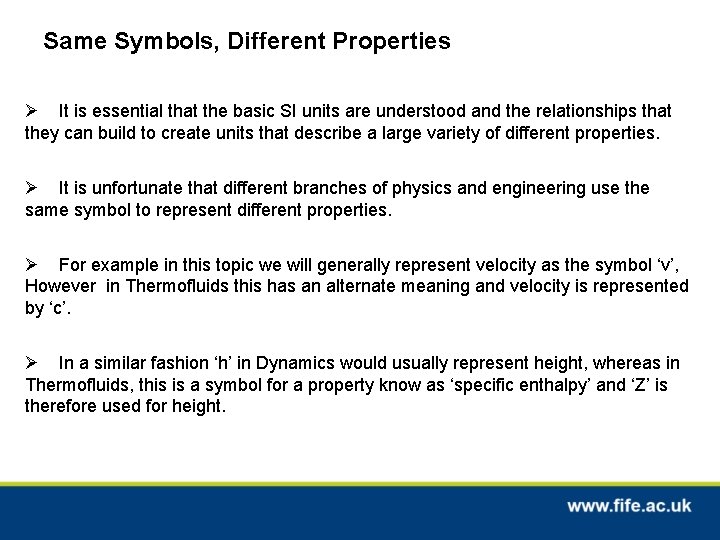 Same Symbols, Different Properties Ø It is essential that the basic SI units are