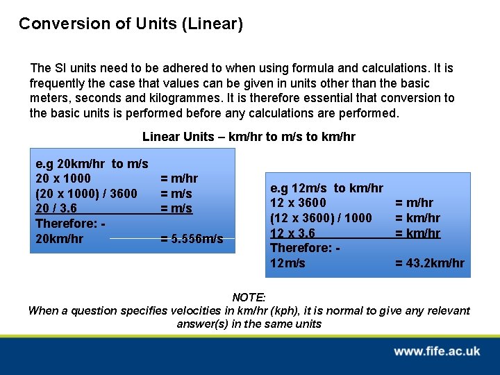 Conversion of Units (Linear) The SI units need to be adhered to when using