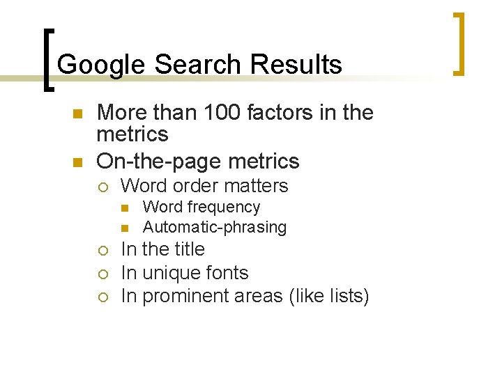 Google Search Results n n More than 100 factors in the metrics On-the-page metrics