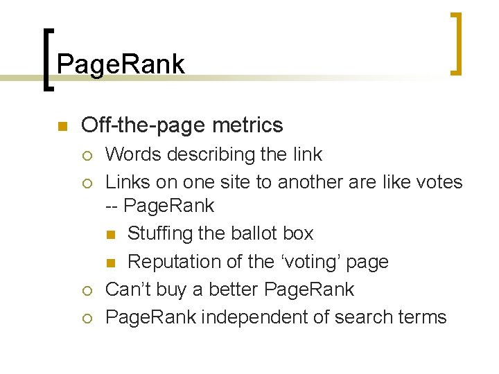 Page. Rank n Off-the-page metrics ¡ ¡ Words describing the link Links on one