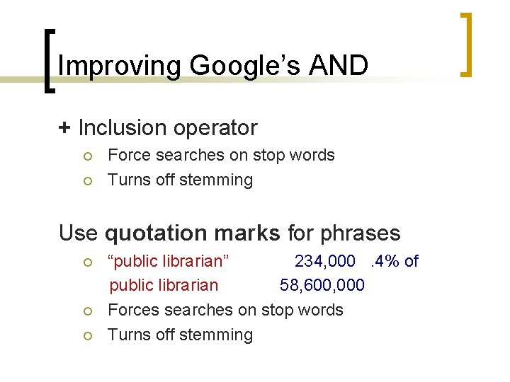 Improving Google’s AND + Inclusion operator ¡ ¡ Force searches on stop words Turns
