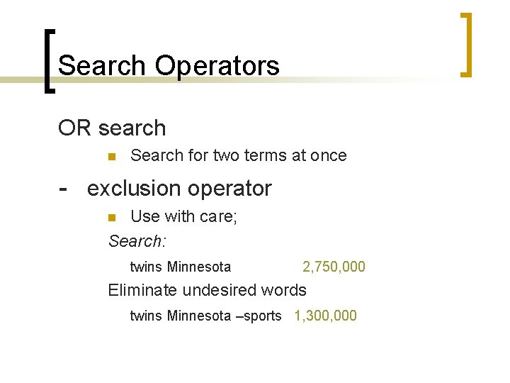 Search Operators OR search n Search for two terms at once - exclusion operator