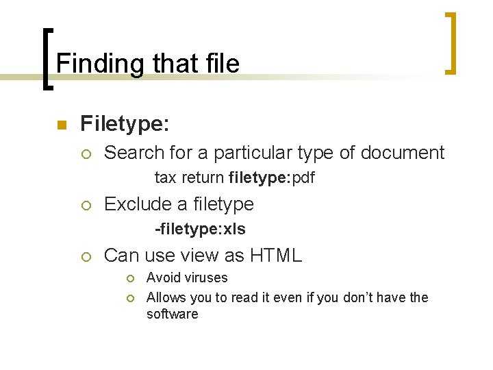 Finding that file n Filetype: ¡ Search for a particular type of document tax