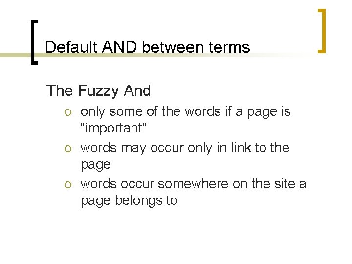 Default AND between terms The Fuzzy And ¡ ¡ ¡ only some of the