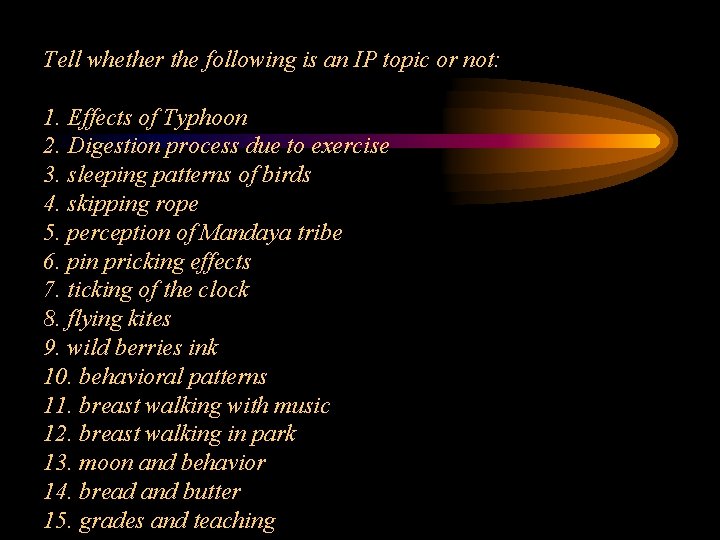 Tell whether the following is an IP topic or not: 1. Effects of Typhoon