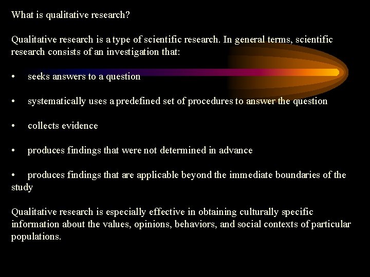 What is qualitative research? Qualitative research is a type of scientific research. In general