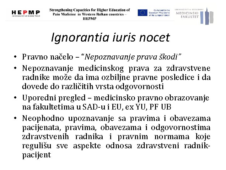 Ignorantia iuris nocet • Pravno načelo – “Nepoznavanje prava škodi” • Nepoznavanje medicinskog prava