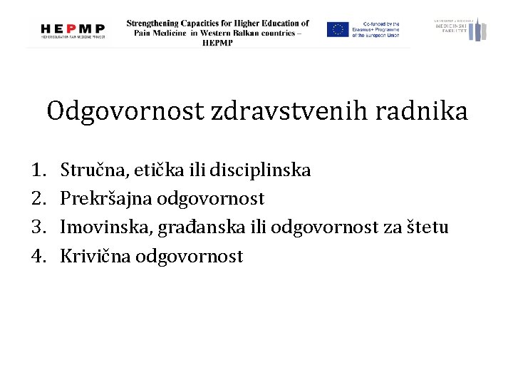 Odgovornost zdravstvenih radnika 1. 2. 3. 4. Stručna, etička ili disciplinska Prekršajna odgovornost Imovinska,