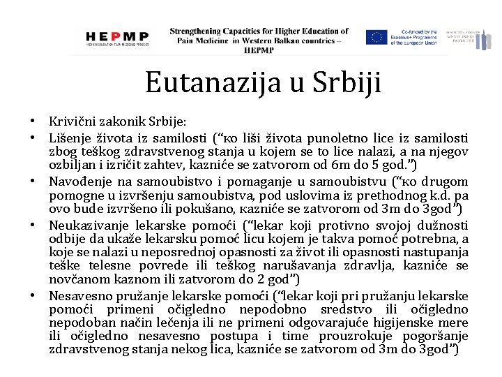 Eutanazija u Srbiji • Krivični zakonik Srbije: • Lišenje života iz samilosti (“ко liši