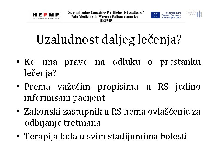 Uzaludnost daljeg lečenja? • Ko ima pravo na odluku o prestanku lečenja? • Prema