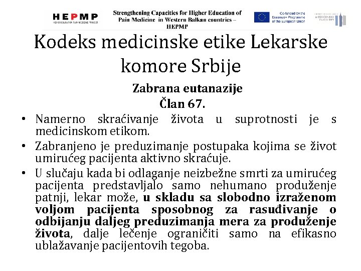 Kodeks medicinske etike Lekarske komore Srbije Zabrana eutanazije Član 67. • Namerno skraćivanje života