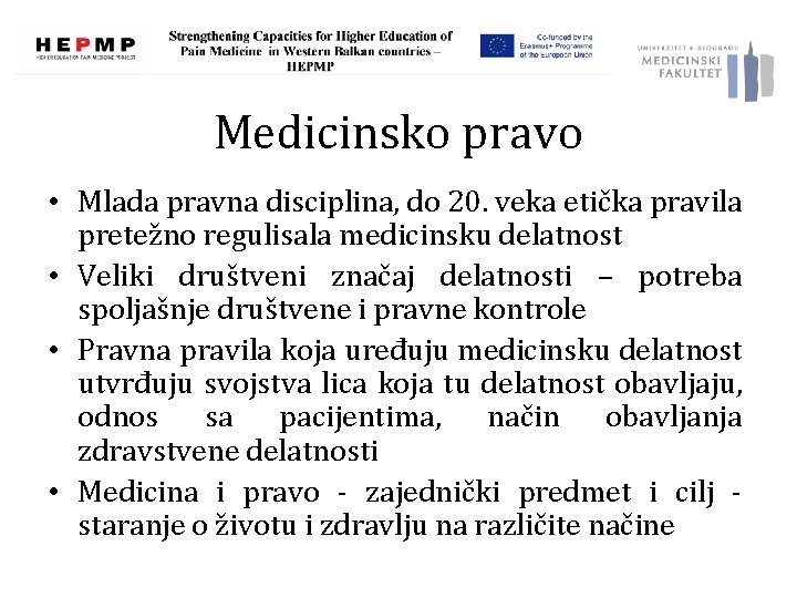 Medicinsko pravo • Мlada pravna disciplina, do 20. veka etička pravila pretežno regulisala medicinsku