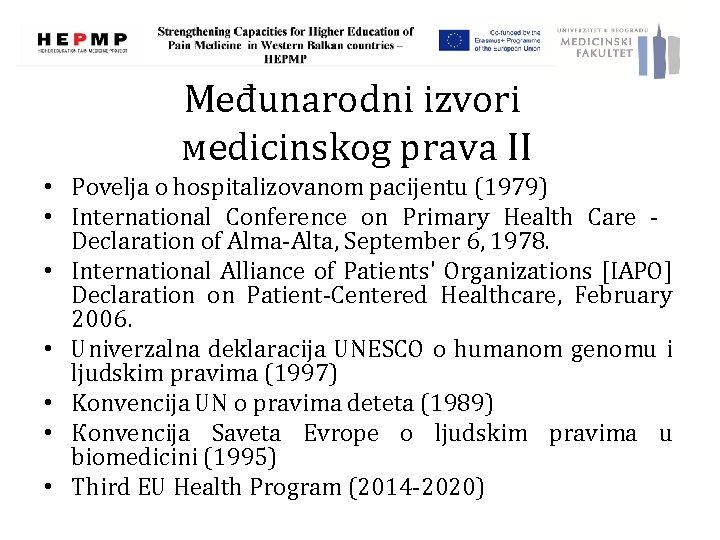 Međunarodni izvori меdicinskog prava II • Povelja o hospitalizovanom pacijentu (1979) • International Conference