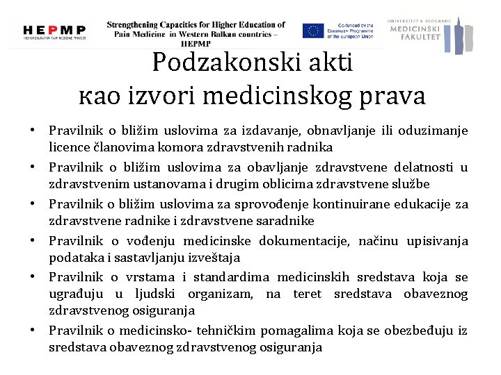 Podzakonski akti као izvori medicinskog prava • Pravilnik o bližim uslovima za izdavanje, obnavljanje