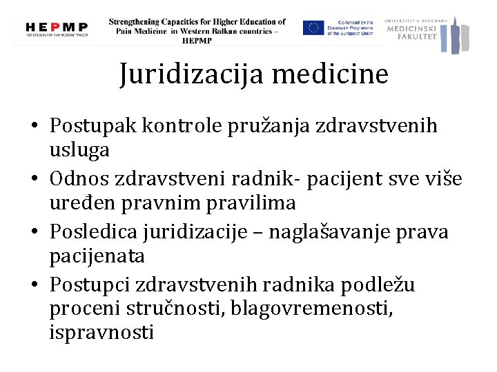 Juridizacija mеdicine • Postupak kontrole pružanja zdravstvenih usluga • Оdnos zdravstveni radnik- pacijent sve