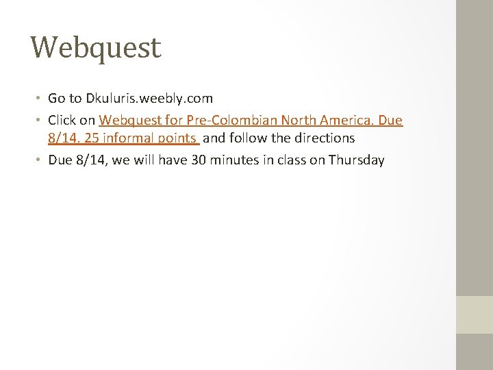 Webquest • Go to Dkuluris. weebly. com • Click on Webquest for Pre-Colombian North