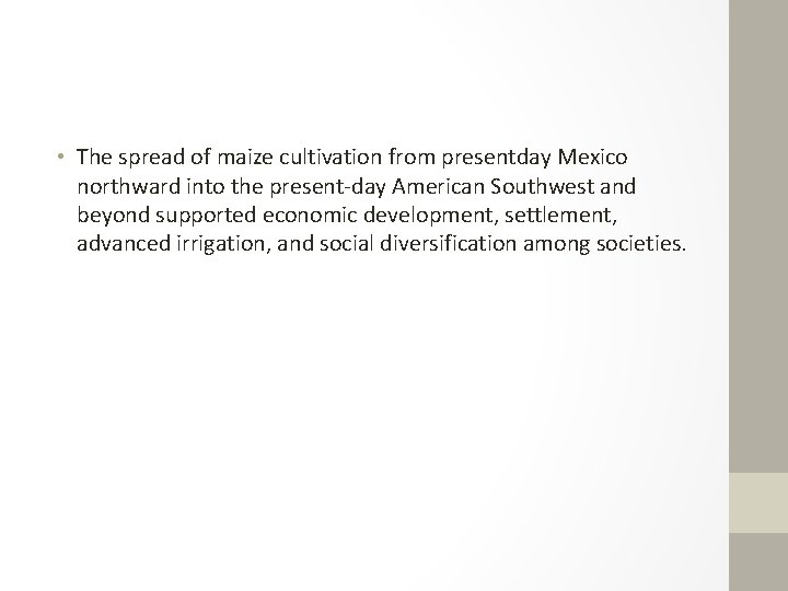  • The spread of maize cultivation from presentday Mexico northward into the present-day