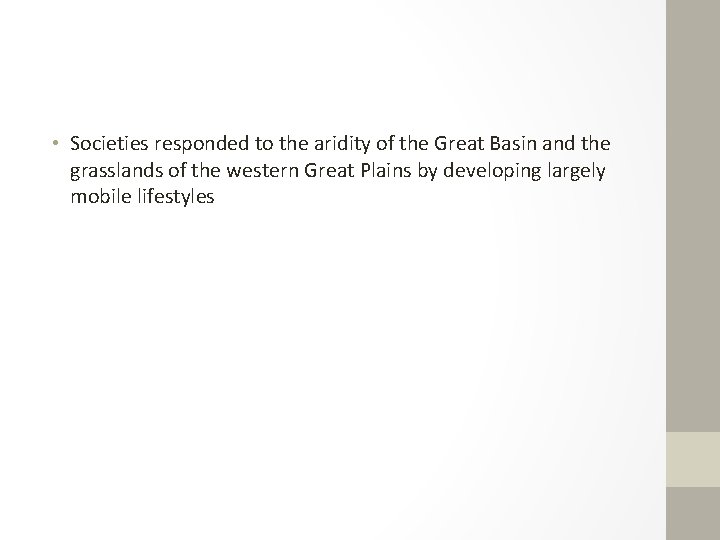  • Societies responded to the aridity of the Great Basin and the grasslands