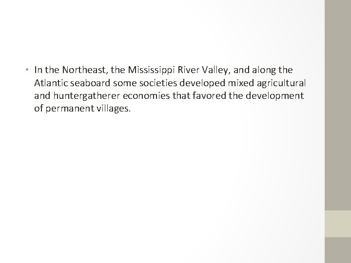  • In the Northeast, the Mississippi River Valley, and along the Atlantic seaboard
