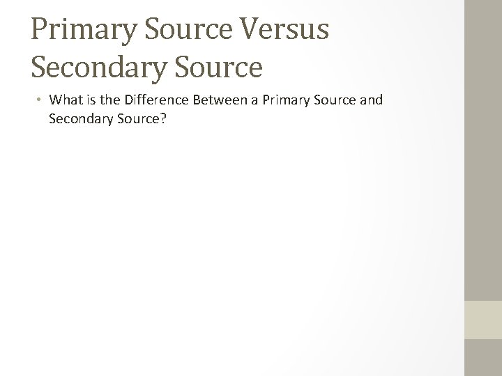 Primary Source Versus Secondary Source • What is the Difference Between a Primary Source