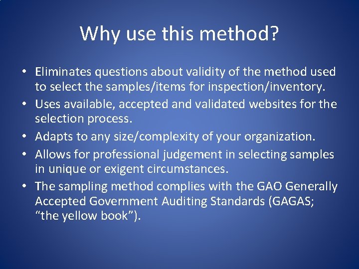 Why use this method? • Eliminates questions about validity of the method used to