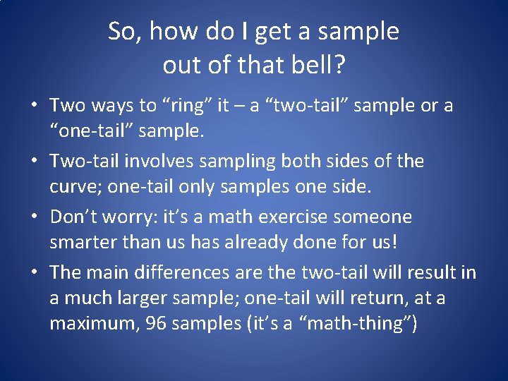 So, how do I get a sample out of that bell? • Two ways